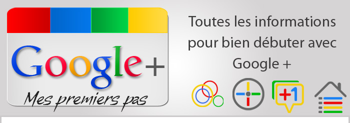 Google+ Guide pour bien d�buter avec Google Plus
